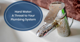 Problems caused by hard water to your plumbing system