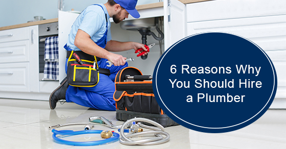 6 reasons why you should hire a plumber