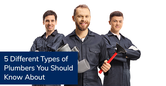 5 different types of plumbers you should know about