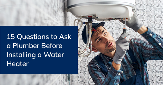 15 questions to ask a plumber before installing a water heater
