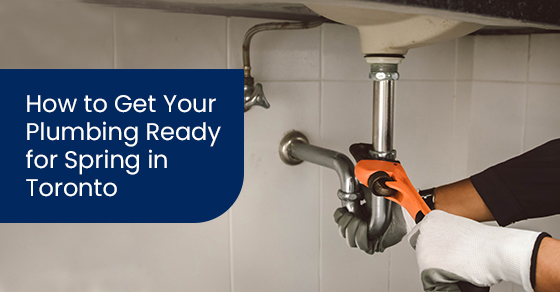How to get your plumbing ready for spring in toronto