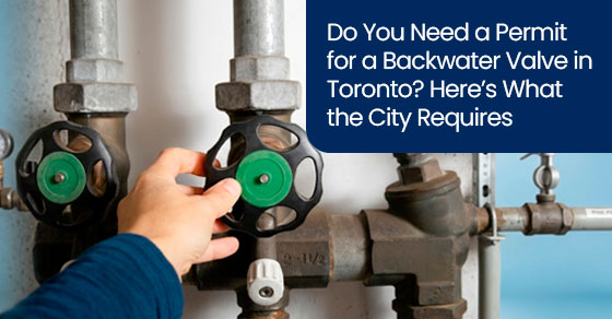 Do you need a permit for a backwater valve in Toronto? Here’s what the city requires