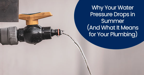 Why your water pressure drops in summer (and what it means for your plumbing)